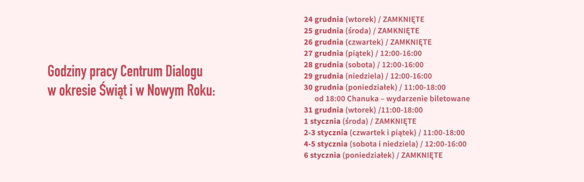 Harmonogram godzin otwarcia Centrum Dialogu w okresie świąteczno-noworocznym z wyszczególnieniem dni zamknięcia oraz godzin pracy w poszczególne dni.